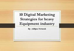 10 Digital Marketing Strategies for heavy Equipment industry PowerPoint Presentation