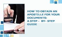 How to Obtain an Apostille for Your Documents A Step-by-Step Guide PowerPoint Presentation