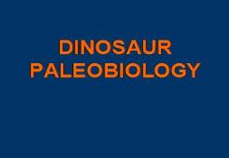 DINOSAUR PALEOBIOLOGY PowerPoint Presentation