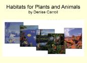 Habitats for Plants and Animals Powerpoint Presentation