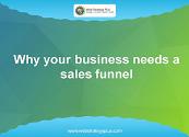 Why Your Business Needs a Sales Funnel Powerpoint Presentation