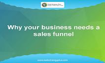 Why Your Business Needs a Sales Funnel PowerPoint Presentation