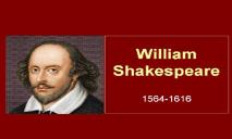 William Shakespeare 1564-1616 PowerPoint Presentation