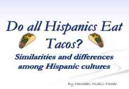 Mercedes Muniz Peredo Do All Hispanics Love Tacos PowerPoint Presentation