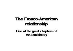The Franco American relationship PowerPoint Presentation