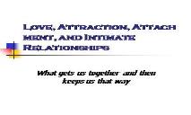 Love, Attraction, Attachment, and Intimate Relationships PowerPoint Presentation