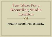Fun Ideas For Recording Studio Location Powerpoint Presentation