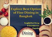 Explore Best Option of Fine Dining in Bangkok through Bangkok Best Dining Powerpoint Presentation