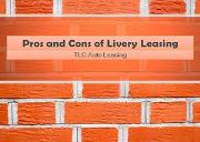 Pros and Cons of Livery Leasing Powerpoint Presentation
