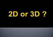 2D or 3D Powerpoint Presentation
