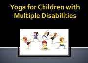 Yoga For Children With Multiple Disabilities Powerpoint Presentation