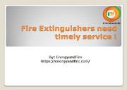 Fire extinguishers need timely service Powerpoint Presentation