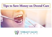 Tips to Save Money on Dental Care Powerpoint Presentation