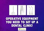 Operative Equipment You Need To Set Up A Dental Clinic! Powerpoint Presentation