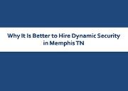 Why It Is Better to Hire Dynamic Security in Memphis TN Powerpoint Presentation