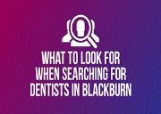 What to Look for When Searching for Dentists in Blackburn Powerpoint Presentation