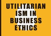 Utilitarianism in business ethics Powerpoint Presentation