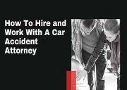 How To Hire and Work With A Car Accident Attorney Powerpoint Presentation