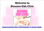 Experienced New Born Child Specialist in Greater Noida Powerpoint Presentation