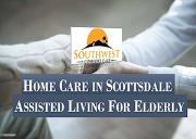 HOME CARE IN SCOTTSDALE-ASSISTED LIVING FOR ELDERLY Powerpoint Presentation