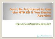 Dont Be Frightened to Use the MTP Kit if You Desire Abortion Powerpoint Presentation