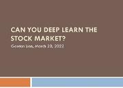 Can you Deep Learn the Stock Market? Powerpoint Presentation