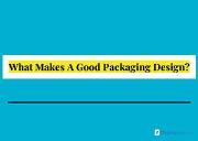 What Makes A Good Packaging Design Powerpoint Presentation