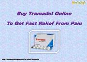 Buy Tramadol Online To Get Fast Relief From Pain Powerpoint Presentation