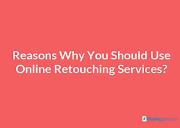 Reasons Why You Should Use Online Retouching Services Powerpoint Presentation
