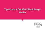 Tips From A Certified Black Magic Healer Powerpoint Presentation