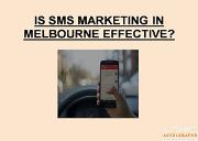 Is SMS Marketing in Melbourne Effective Powerpoint Presentation