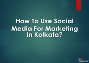 How To Use Social Media For Marketing In Kolkata? Powerpoint Presentation