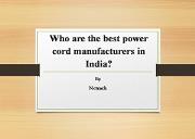 Who are the best power cord manufacturers in India Powerpoint Presentation