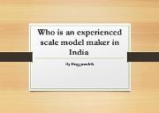 Who is an Experienced Scale Model Maker in India Powerpoint Presentation