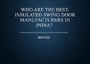 Who is the Best-insulated swing door manufacturers in India Powerpoint Presentation