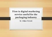 How is Digital Marketing Service Useful for the Packaging Industry Powerpoint Presentation