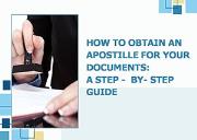 How to Obtain an Apostille for Your Documents A Step-by-Step Guide Powerpoint Presentation