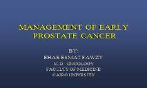 MANAGEMENT OF EARLY PROSTATE CANCER PowerPoint Presentation