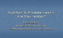 Nutrition and Prostate Cancer PowerPoint Presentation