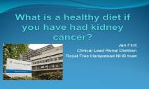 What is a healthy diet if you have had kidney cancer PowerPoint Presentation