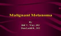 Malignant Melanoma PowerPoint Presentation