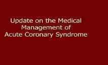 Update on the Medical Management of Acute Coronary Syndrome PowerPoint Presentation
