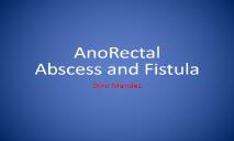 AnoRectal Abscess and Fistula PowerPoint Presentation