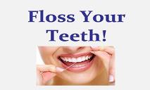 Floss Your Teeth PowerPoint Presentation