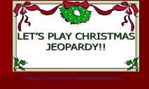 LETS PLAY CHRISTMAS JEOPARDY PowerPoint Presentation