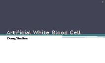Artificial White Blood Cell PowerPoint Presentation