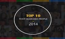 TOP 10 MOST SEARCHED PEOPLE IN 2014 PowerPoint Presentation