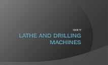 A Lathe and drilling machines PowerPoint Presentation