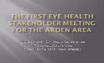 The First Eye Health Stakeholder Meeting for the Arden Area PowerPoint Presentation