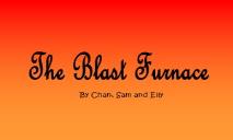 The Blast Furnace PowerPoint Presentation